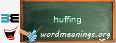 WordMeaning blackboard for huffing